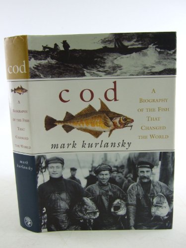 Cod: A Biography of the Fish That Changed the World