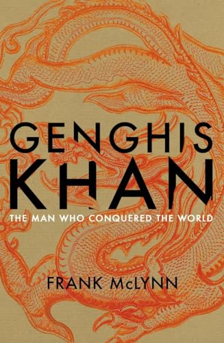 Genghis Khan: The Man Who Conquered the World