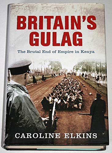 Britain's Gulag : The Brutal End of Empire in Kenya