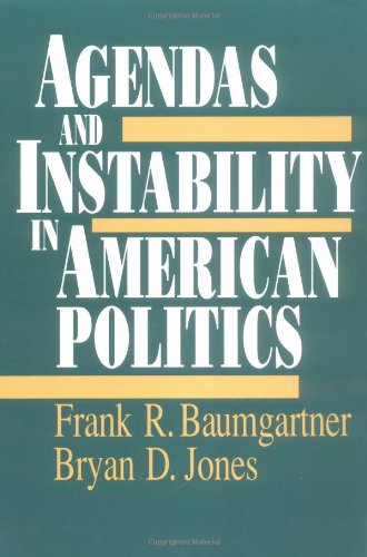 Agendas and Instability in American Politics (American Politics and Political Economy Series)
