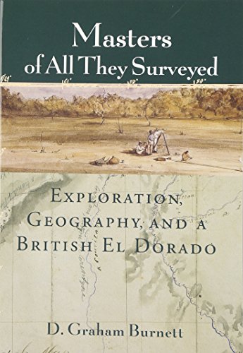 Masters of All They Surveyed: Exploration, Geography, and a British El Dorado
