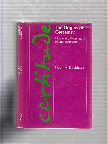 Origins of Certainty: Means and Meaning in Pascal's Pensees