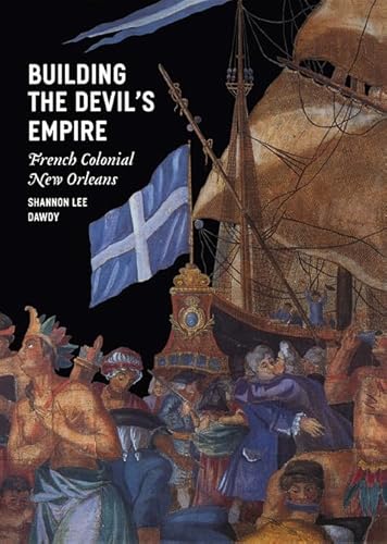 Building the Devil's Empire: French Colonial New Orleans