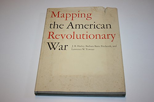 Mapping the American Revolutionary War (The Kenneth Nebenzahl, Jr., Lectures in the History of Cartography at the Newberry Library)
