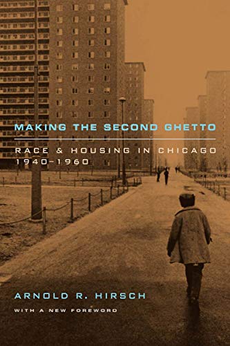 Making the Second Ghetto: Race and Housing in Chicago 1940-1960 (Historical Studies of Urban America)
