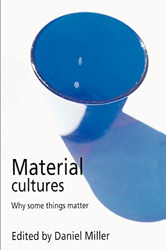 Material Cultures: Why Some Things Matter