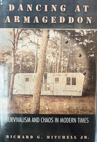 Dancing at Armageddon: Survivalism and Chaos in Modern Times