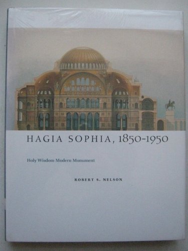 Hagia Sophia, 1850-1950: Holy Wisdom Modern Monument