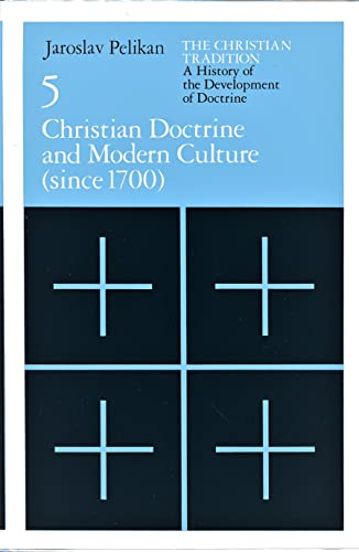 Christian Doctrine and Modern Culture (since 1700) [The Christian Tradition: A History of the Development of Doctrine, Vol. 5]