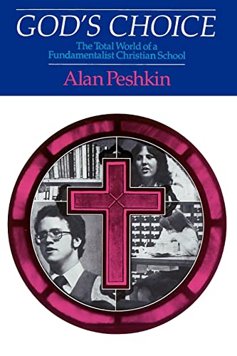 God's Choice: The Total World of a Fundamentalist Christian School