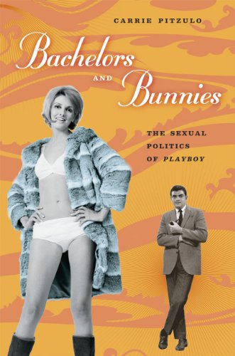 Bachelors and Bunnies: The Sexual Politics of Playboy