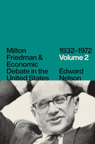 Milton Friedman and Economic Debate in the United States, 1932–1972, Volume 2