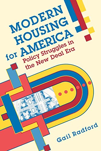 Modern Housing for America: Policy Struggles in the New Deal Era (Historical Studies of Urban America)