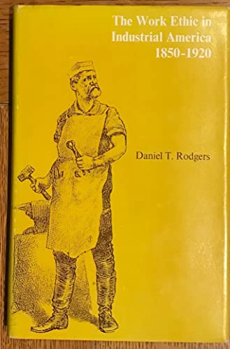 The Work Ethic in Industrial America  1850-1920