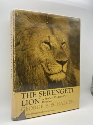 The Serengeti Lion: A Study of Predator-Prey Relations (Wildlife Behavior and Ecology series)