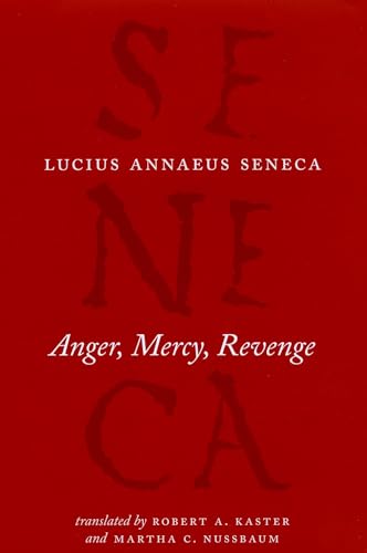 Anger, Mercy, Revenge (The Complete Works of Lucius Annaeus Seneca)
