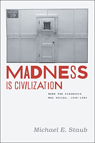 Madness Is Civilization: When the Diagnosis Was Social, 1948-1980