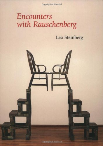 Encounters with Rauschenberg: (A Lavishly Illustrated Lecture)