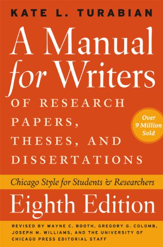 A Manual for Writers of Research Papers, Theses, and Dissertations, Eighth Edition: Chicago Style for Students and Researchers (Chicago Guides to Writing, Editing, and Publishing)