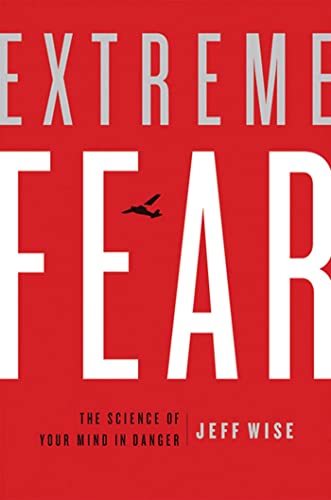 Extreme Fear: The Science of Your Mind in Danger (MacSci)
