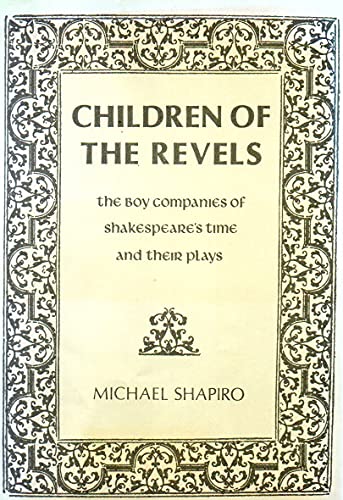 Children of the Revels: The Boy Companies of Shakespeare's Time and Their Plays