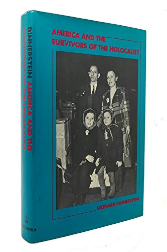 America and the Survivors of the Holocaust: The Evolution of a United States Displaced Persons Policy, 1945-1950 (Contemporary American History)