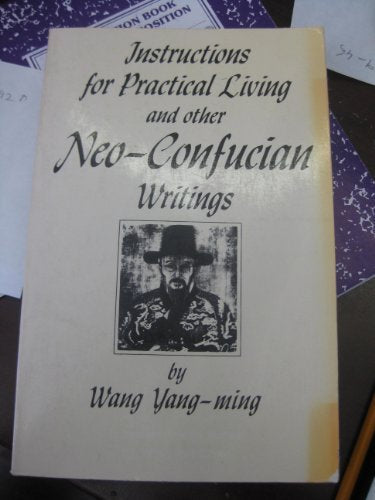 Instructions for Practical Living and Other Neo-Confucian Writings (RECORDS OF CIVILIZATION)