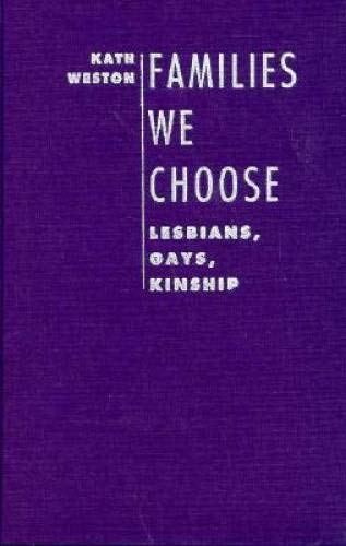 Families We Choose: Lesbians, Gays, Kinship (Between Men-between Women)