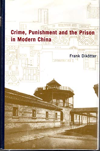 Crime, Punishment, and the Prison in Modern China, 1895-1949