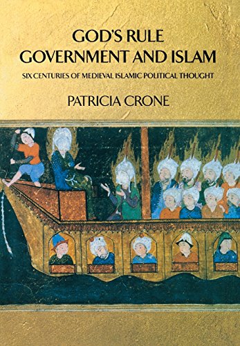 God's Rule - Government and Islam: Six Centuries of Medieval Islamic Political Thought