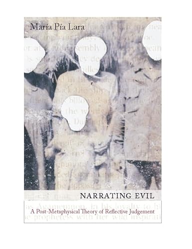 Narrating Evil: A Postmetaphysical Theory of Reflective Judgment (New Directions in Critical Theory, 20)