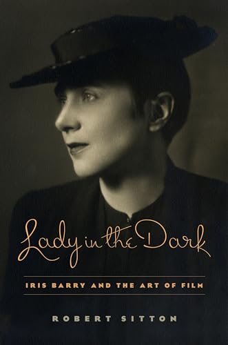 Lady in the Dark: Iris Barry and the Art of Film