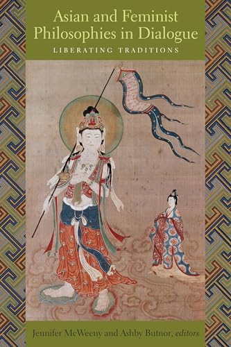 Asian and Feminist Philosophies in Dialogue: Liberating Traditions