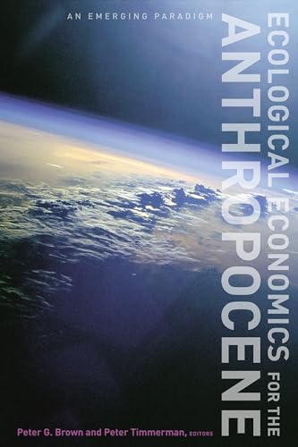 Ecological Economics for the Anthropocene: An Emerging Paradigm