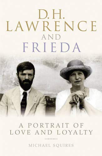 D. H. Lawrence and Frieda: A Portrait of Love and Loyalty