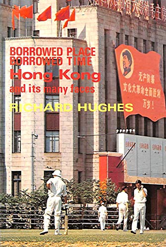 Borrowed place, borrowed time: Hong Kong and its many faces