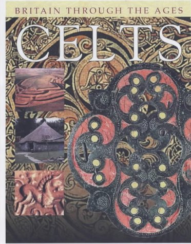 Celts (Britain Through the Ages Series)