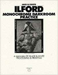 Ilford Monochrome Darkroom Practice: A Manual of Black & White Processing & Printing