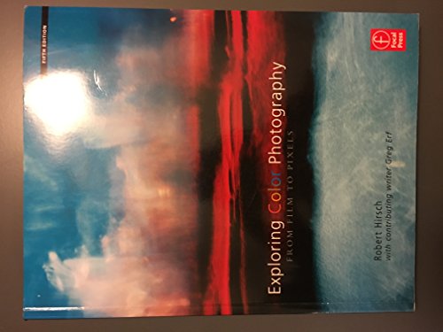 Exploring Color Photography Fifth Edition: From Film to Pixels