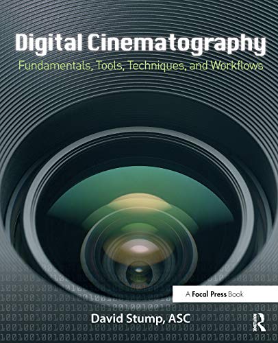 Digital Cinematography: Fundamentals, Tools, Techniques, and Workflows