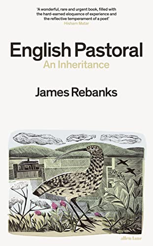 English Pastoral: An Inheritance - The Sunday Times bestseller from the author of The Shepherd's Life