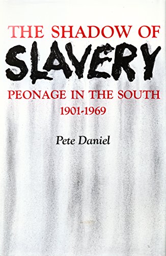 The shadow of slavery: peonage in the South  1901-1969