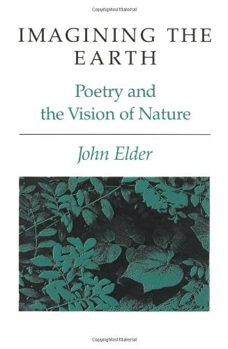 Imagining the Earth: POETRY AND THE VISION OF NATURE