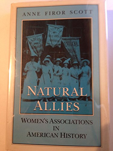 Natural Allies: Women's Associations in American History (Women in American History)