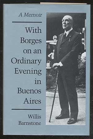 With Borges on an Ordinary Evening in Buenos Aires: A Memoir