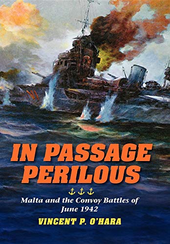 In Passage Perilous: Malta and the Convoy Battles of June 1942 (Twentieth-Century Battles)