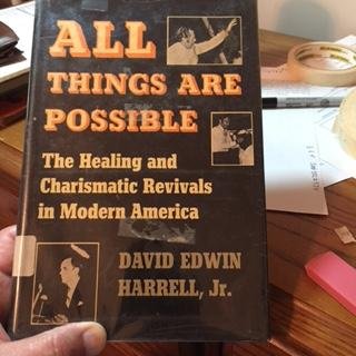 All Things Are Possible: The Healing and Charismatic Revivals in Modern America