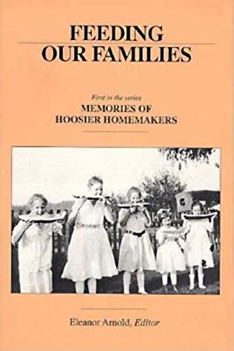 Feeding Our Families (Memories of Hoosier Homemakers, No. 1)
