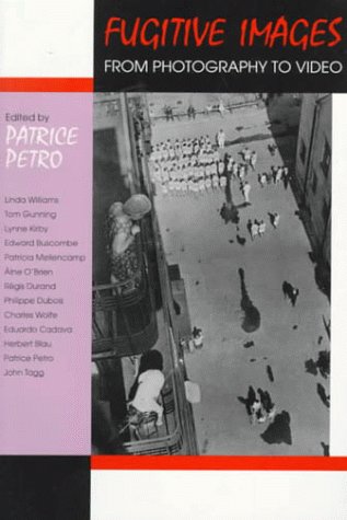 Fugitive Images: From Photography to Video (Theories of Contempo)