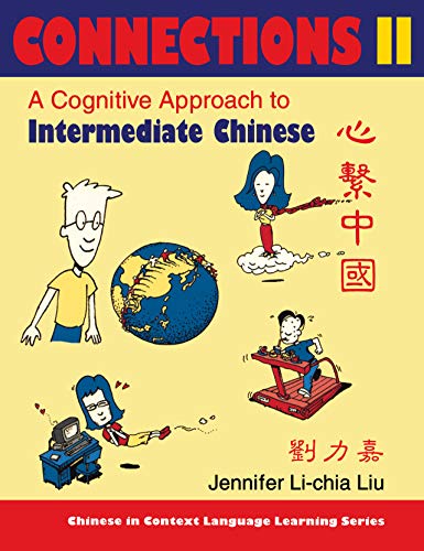 Connections II [text + workbook], Textbook & Workbook: A Cognitive Approach to Intermediate Chinese (Chinese in Context Language Learning)